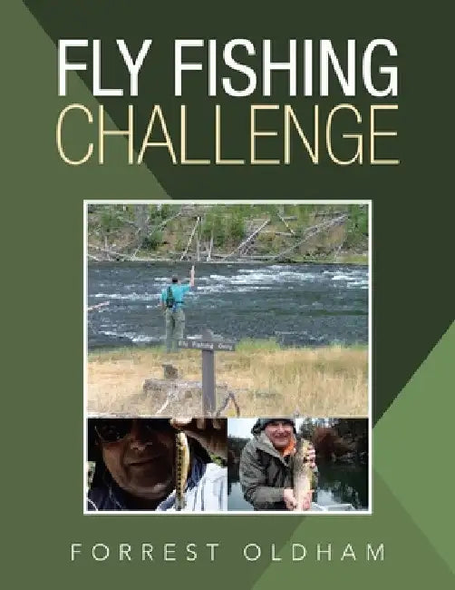 Fly Fishing Challenge by Forrest Oldham