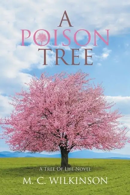 A Poison Tree: A Tree of Life Novel by M. C. Wilkinson