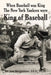 When Baseball was King The New York Yankees were King of Baseball by Len Bergantino Ed D.