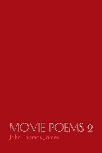 Movie Poems 2 by John Thomas James