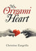 My Origami Heart by Christine Zangrillo