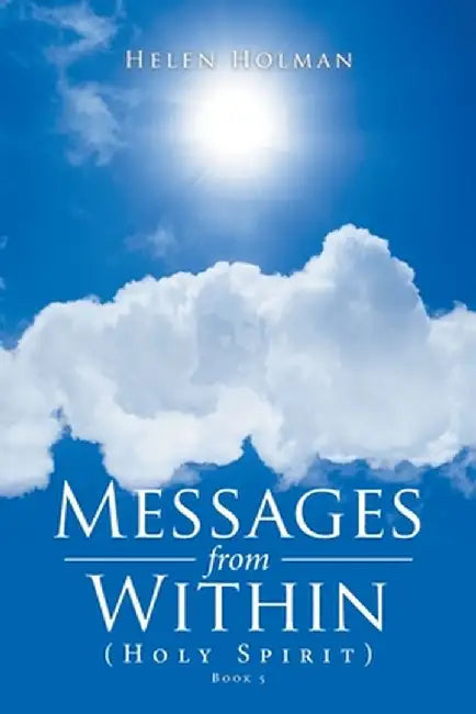 Messages from Within: (Holy Spirit) by Helen Holman