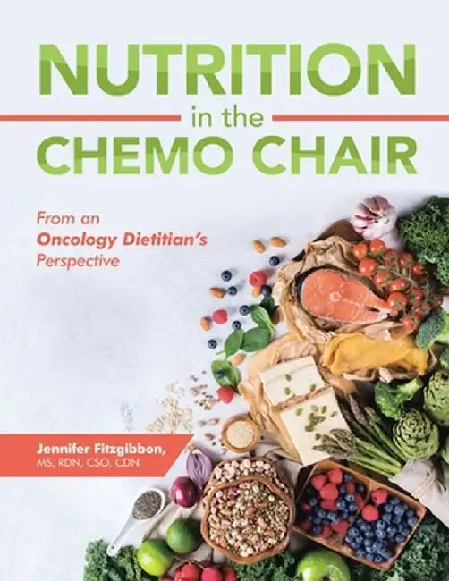Nutrition in the Chemo Chair: From an Oncology Dietitian's Perspective by Jennifer Fitzgibbon