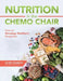 Nutrition in the Chemo Chair: From an Oncology Dietitian's Perspective by Jennifer Fitzgibbon