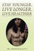 Stay Younger. Live Longer. Live Healthier: The Code to Healthy Longevity as Proven by Science by Arthur Kalfus