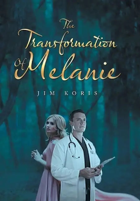 The Transformation of Melanie by Jim Koris