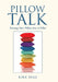 Pillow Talk: Turning Your Pillow into a Pillar by Kirk Diaz