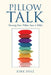 Pillow Talk: Turning Your Pillow into a Pillar by Kirk Diaz