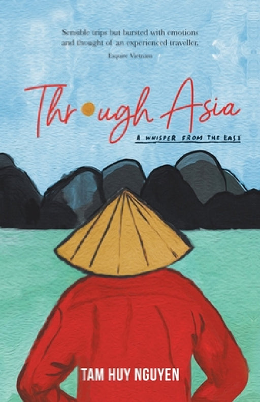 Through Asia: A Whisper from the East by Tam Huy Nguyen