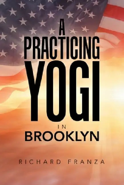 A Practicing Yogi in Brooklyn by Richard Franza
