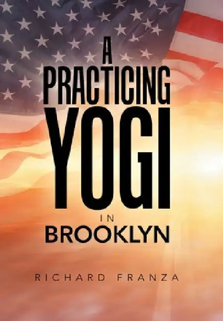 A Practicing Yogi in Brooklyn by Richard Franza