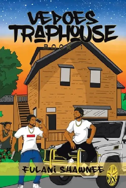 Vedoes Trap House: Book 1 by Fulani Shawnee
