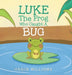 Luke the Frog Who Caught a Bug by Grace Williams