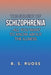 The Subject of Schizophrenia - All You Want to Know About the Illness by B. S. Ruoss