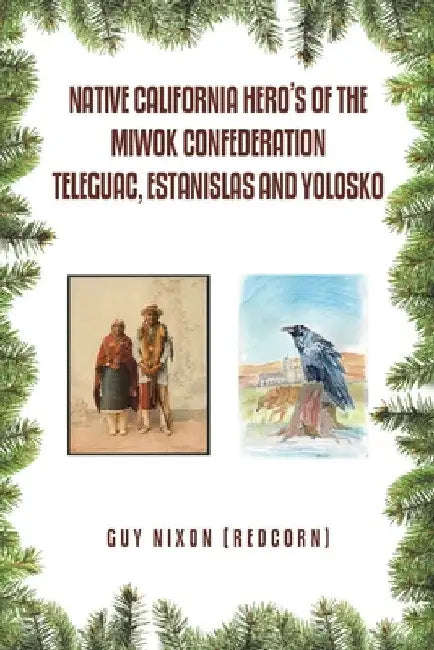 Native California Hero's of the Miwok Confederation Teleguac, Estanislas and Yolosko by Guy Nixon (Redcorn)
