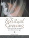 The Spiritual Covering: What to Look for in a Man, as It Relates to Marriage. by Re'dina L. Frazier