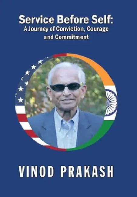 Service Before Self: A Journey of Conviction, Courage and Commitment by Vinod Prakash