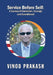 Service Before Self: A Journey of Conviction, Courage and Commitment by Vinod Prakash