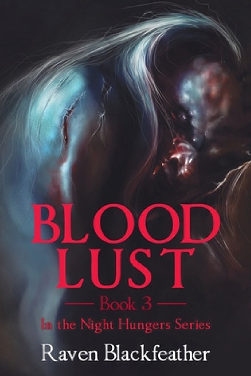 Blood Lust: Book 3 by Raven Blackfeather