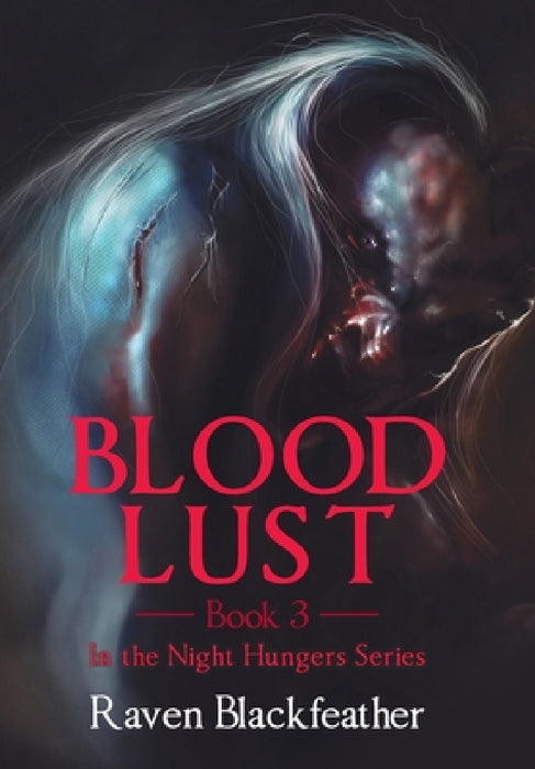 Blood Lust: Book 3 by Raven Blackfeather