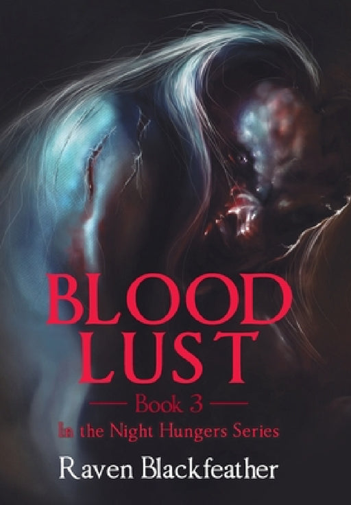 Blood Lust: Book 3 by Raven Blackfeather