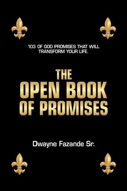 The Open Book of Promises: 103 of God Promises That Will Transform Your Life. by Sr. Fazande Dwayne
