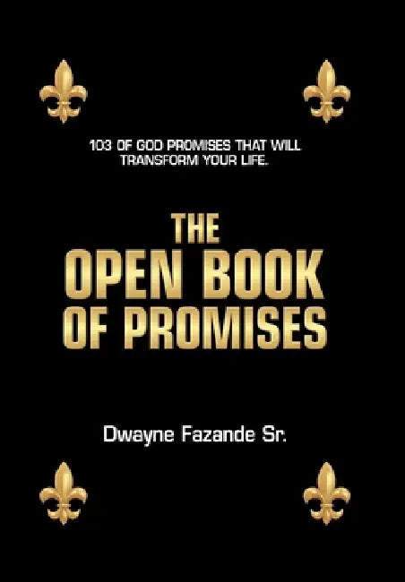 The Open Book of Promises: 103 of God Promises That Will Transform Your Life. by Sr. Fazande Dwayne
