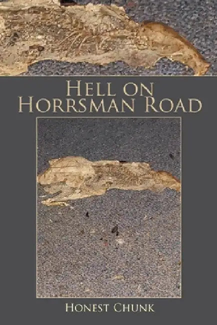 Hell on Horrsman Road by Honest Chunk