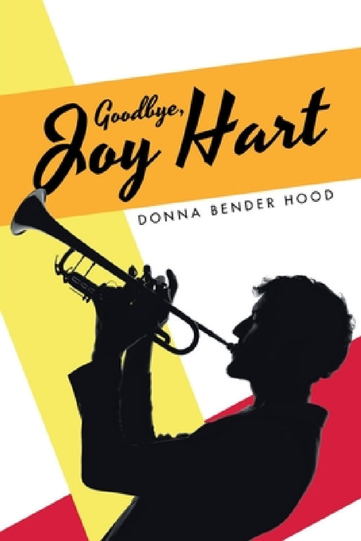 Goodbye, Joy Hart by Donna Bender Hood
