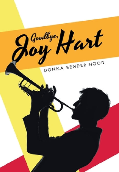Goodbye, Joy Hart by Donna Bender Hood