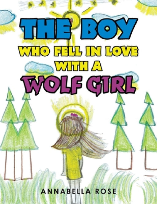 The Boy Who Fell in Love with a Wolf Girl by Annabella Rose