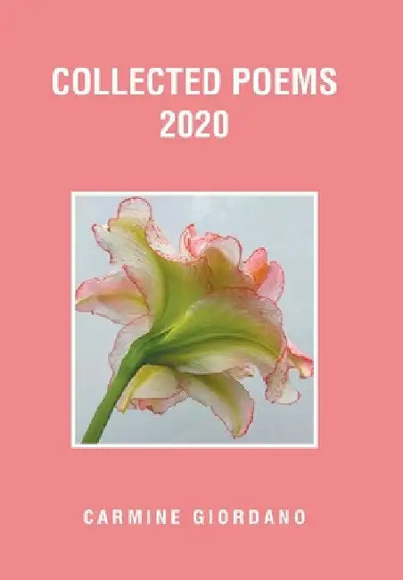 Collected Poems 2020 by Carmine Giordano