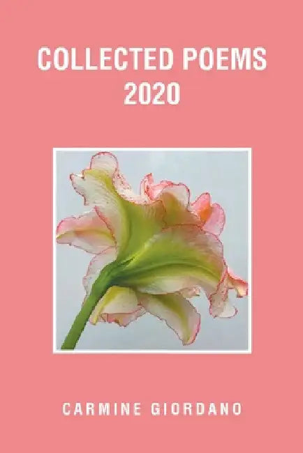Collected Poems 2020 by Carmine Giordano