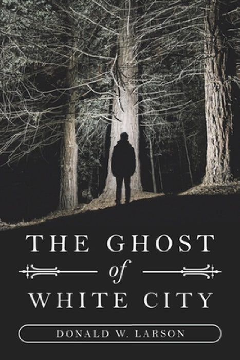 The Ghost of White City by Donald W. Larson