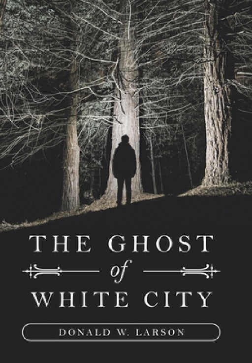 The Ghost of White City by Donald W. Larson