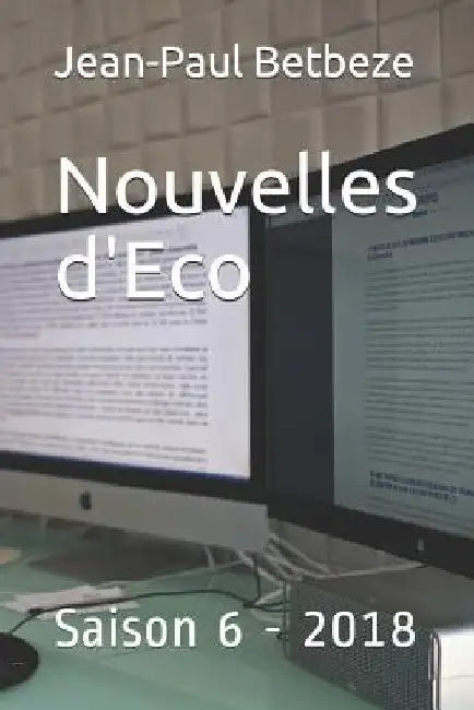 Nouvelles d'Eco: Saison 6 - 2018 by Betbeze, Jean-Paul