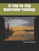 15 Step-by-Step Watercolor Paintings: Watercolor Painting Instruction Book by Pauline Horricks, Peter Humeniuk
