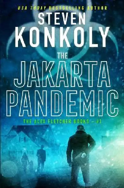 The Jakarta Pandemic: A Modern Thriller by Steven Konkoly