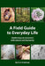 A Field Guide to Everyday Life: Useful Ways to Reconnect with Nature & Humanity by A. D. Anderson