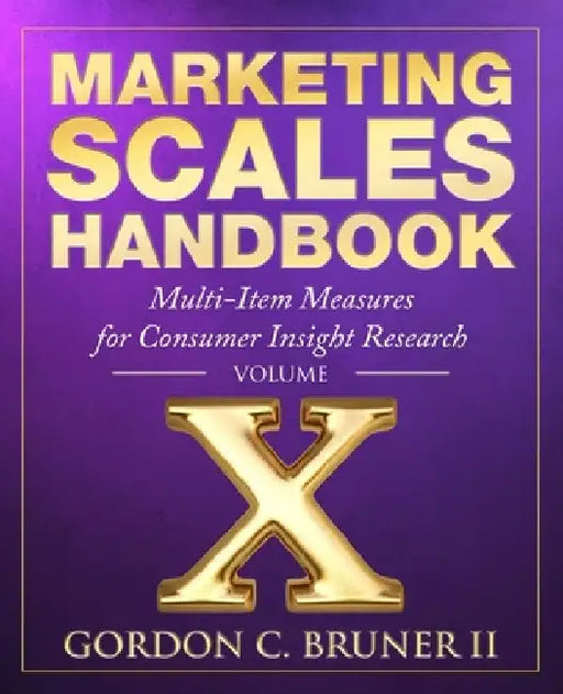 Marketing Scales Handbook: Multi-Item Measures for Consumer Insight Research (Volume 10) by Gordon C., II Bruner