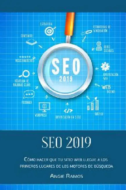 Seo 2019: Cómo Hacer Que Tu Sitio Web Llegué a Los Primeros Lugares En Los Motores de Búsqueda by Angie Ramos