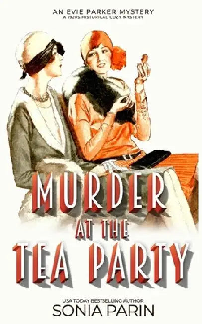 Murder at the Tea Party: 1920s Historical Cozy Mystery by Sonia Parin