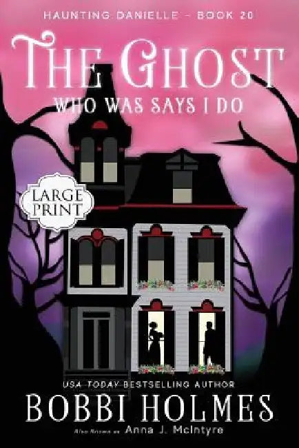 The Ghost Who Was Says I Do by Anna J. McIntyre