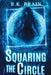 Squaring the Circle by B. K. Brain
