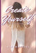 Create Yourself: Designing Your Dream Life by Sarah Fegley