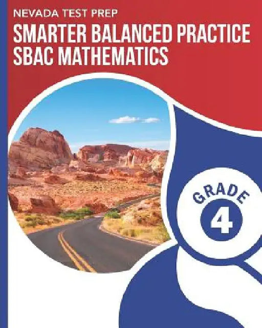 NEVADA TEST PREP Smarter Balanced Practice SBAC Mathematics Grade 4: Practice for the SBAC Mathematics Assessments by D. Hawas