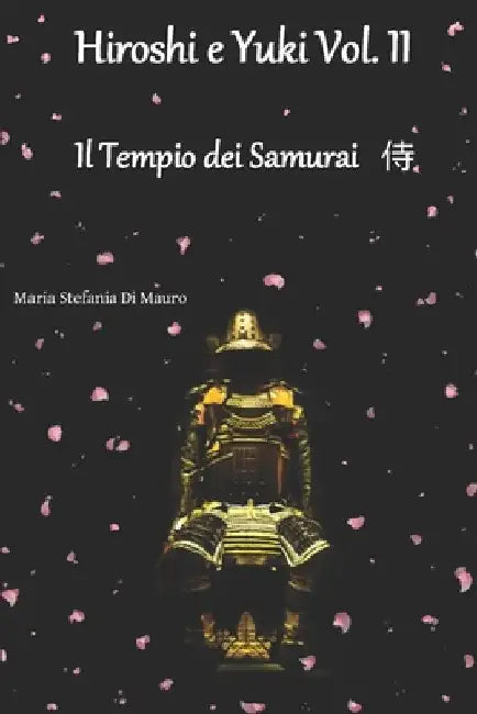 Hiroshi e Yuki Vol. II: Il Tempio dei Samurai 侍 by Di Mauro, Maria Stefania