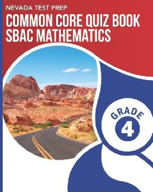 NEVADA TEST PREP Common Core Quiz Book SBAC Mathematics Grade 4: Preparation for the Smarter Balanced Math Assessments by D. Hawas