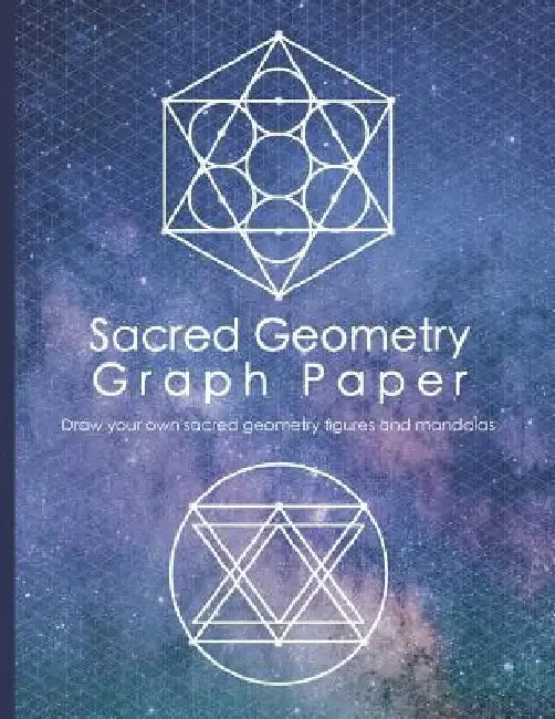 Sacred Geometry Graph Paper: Draw Your Own Sacred Geometry Figures and Mandalas by Sacred Desert Press