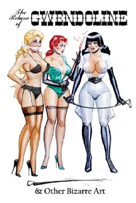Eric Stanton: The Return of Gwendoline & Other Bizarre Art by Eric Stanton
